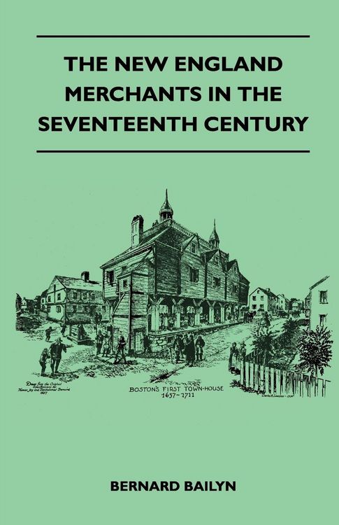 Produktbild: The New England Merchants In The Seventeenth Century