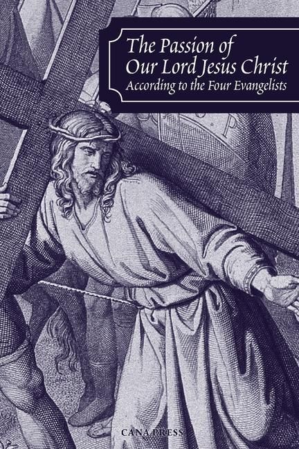 Produktbild: The Passion of Our Lord Jesus Christ According to the Four Evangelists
