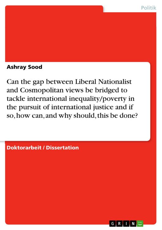 Produktbild: Can the gap between Liberal Nationalist and Cosmopolitan views be bridged to tackle international inequality/poverty in the pursuit of international j