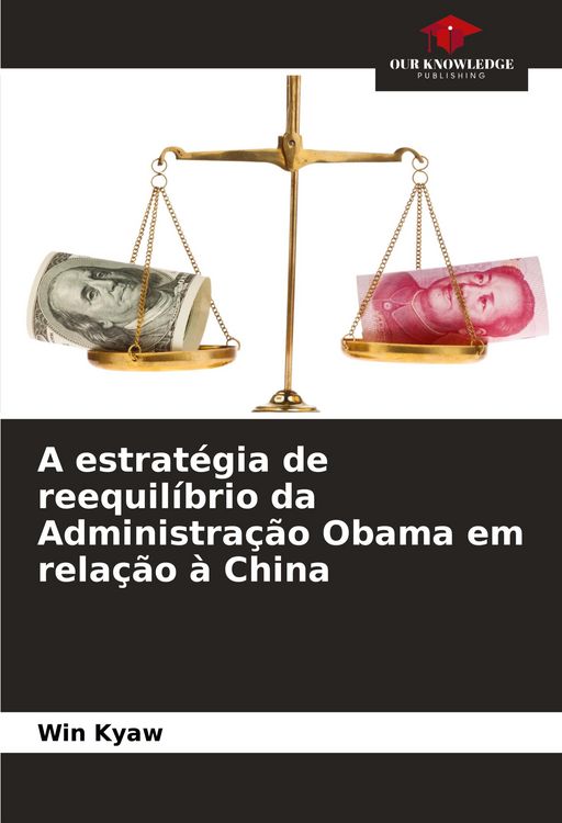 Produktbild: A estrat&eacute;gia de reequil&iacute;brio da Administra&ccedil;&atilde;o Obama em rela&ccedil;&atilde;o &agrave; China