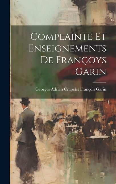 Produktbild: Complainte et Enseignements de Fran&ccedil;oys Garin
