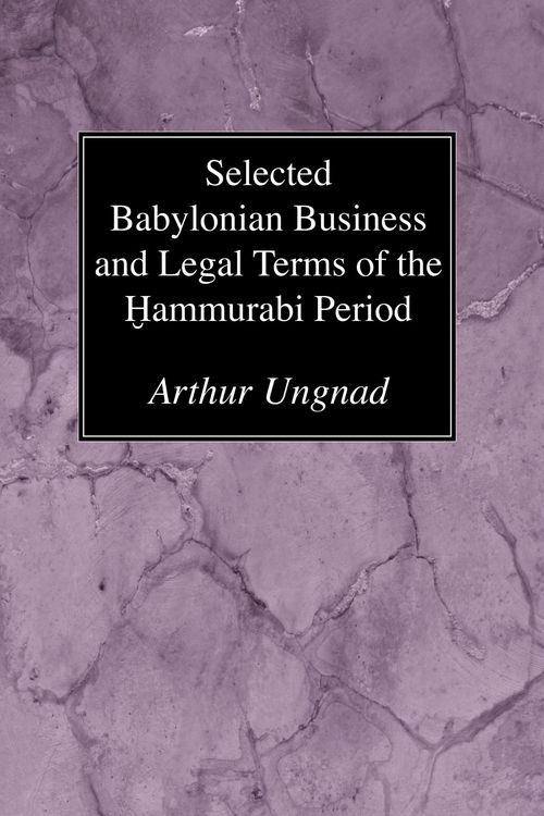 Produktbild: Selected Babylonian Business and Legal Terms of the Hammurabi Period