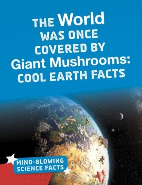 Produktbild: The World Was Once Covered by Giant Mushrooms