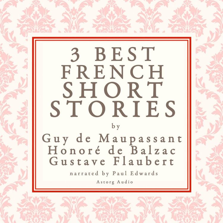 Produktbild: Balzac, Maupassant & Flaubert: 3 best french short stories