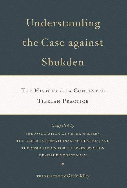 Produktbild: Understanding the Case Against Shukden: The History of a Contested Tibetan Practice