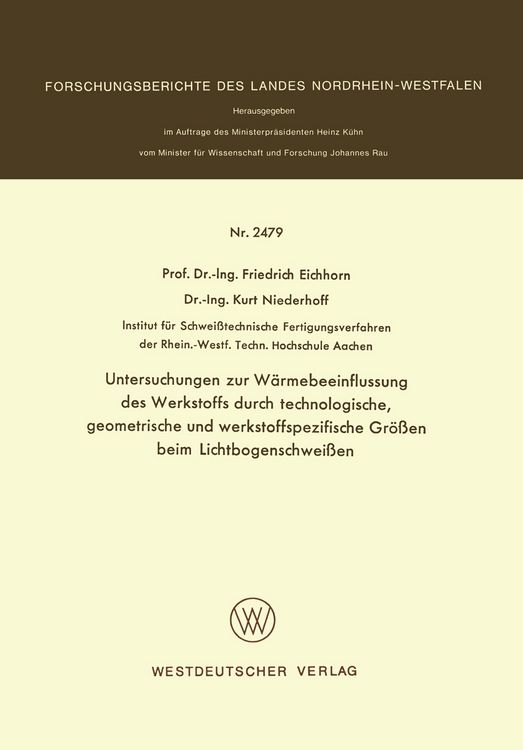 Produktbild: Untersuchungen zur W&auml;rmebeeinflussung des Werkstoffs durch technologische, geometrische und werkstoffspezifische Gr&ouml;&szlig;en beim Lichtbogenschwei&szlig;en