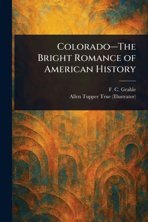 Produktbild: Colorado-The Bright Romance of American History