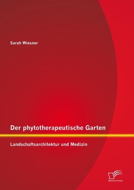 Produktbild: Der phytotherapeutische Garten: Landschaftsarchitektur und Medizin