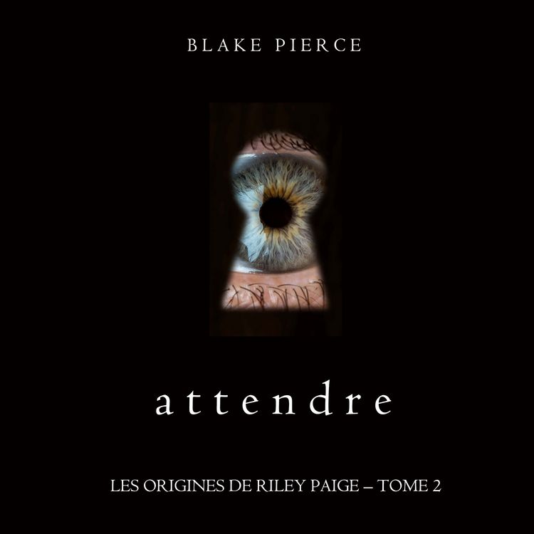 Produktbild: Attendre (Les Origines de Riley Paige &ndash; Tome 2)