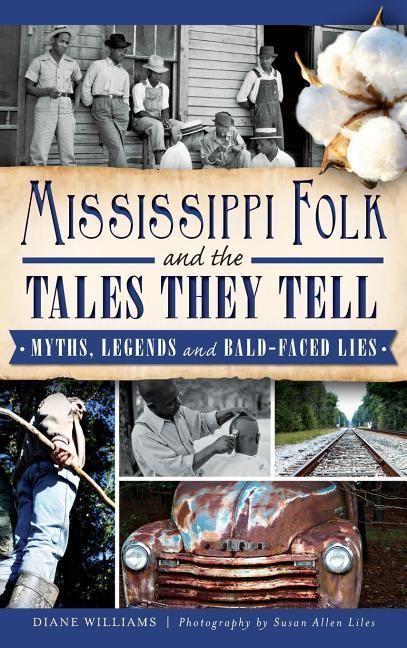 Produktbild: Mississippi Folk and the Tales They Tell: Myths, Legends and Bald-Faced Lies