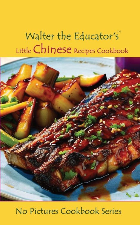 Produktbild: Walter the Educator's Little Chinese Recipes Cookbook