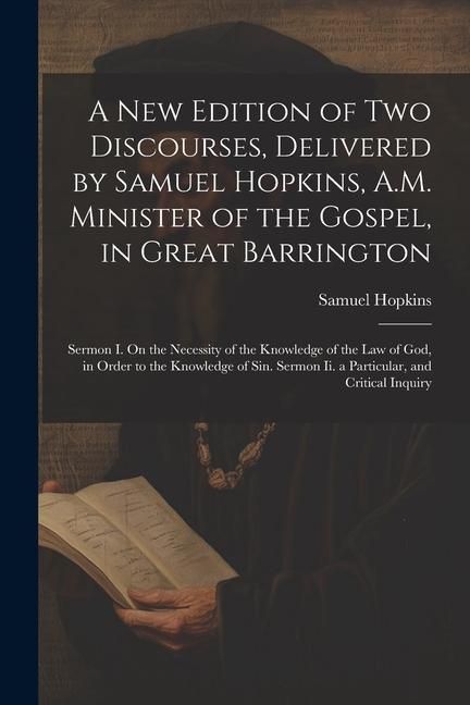 Produktbild: A New Edition of Two Discourses, Delivered by Samuel Hopkins, A.M. Minister of the Gospel, in Great Barrington