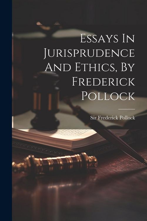 Produktbild: Essays In Jurisprudence And Ethics, By Frederick Pollock