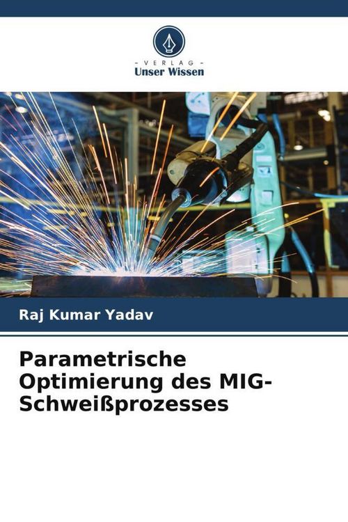 Produktbild: Parametrische Optimierung des MIG-Schwei&szlig;prozesses