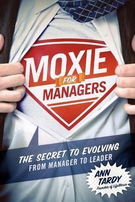 Produktbild: Moxie for Managers: The Secret to Evolving from Manager to Leader