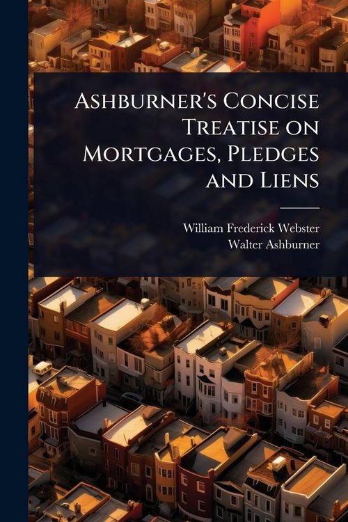 Produktbild: Ashburner's Concise Treatise on Mortgages, Pledges and Liens