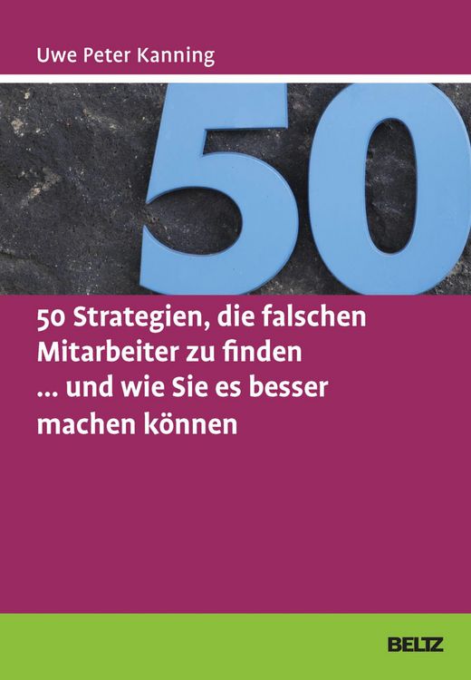Produktbild: 50 Strategien, die falschen Mitarbeiter zu finden ... und wie Sie es besser machen k&ouml;nnen