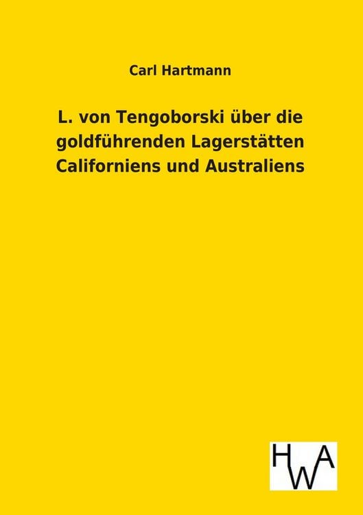 Produktbild: L. von Tengoborski &uuml;ber die goldf&uuml;hrenden Lagerst&auml;tten Californiens und Australiens