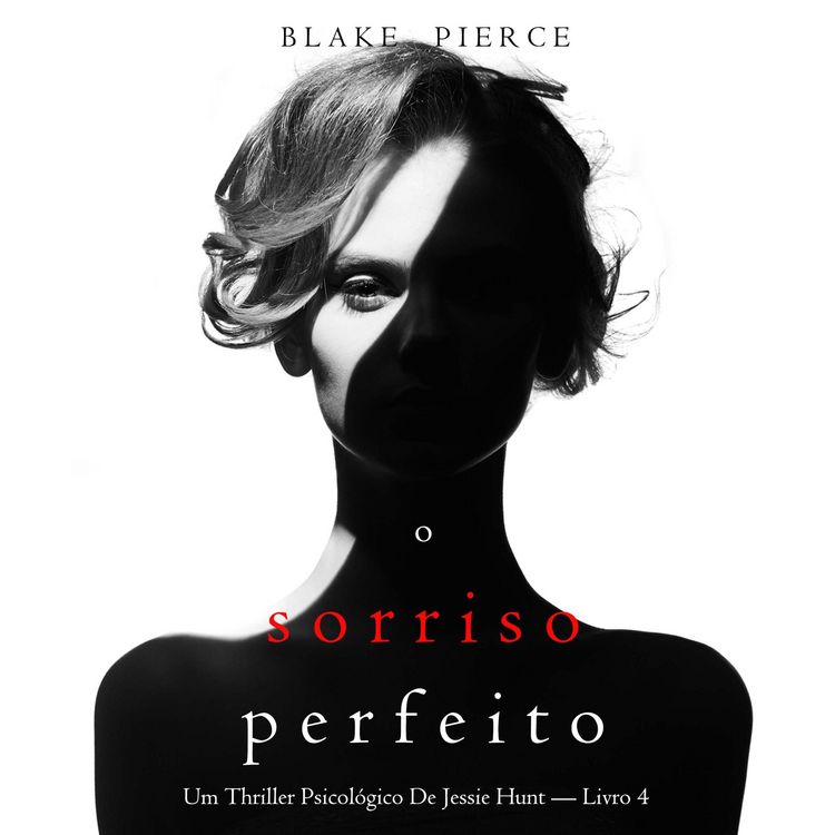 Produktbild: O Sorriso Perfeito (Um Thriller Psicol&oacute;gico De Jessie Hunt &mdash; Livro 4)