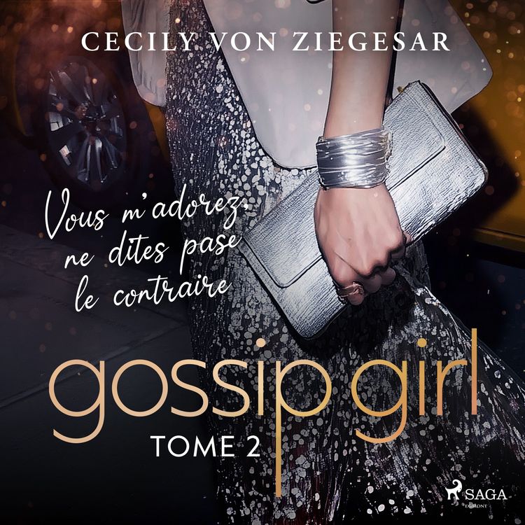 Produktbild: Gossip Girl, Tome 2 : Vous m'adorez, ne dites pas le contraire