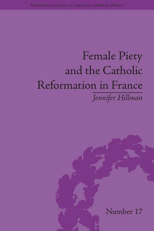 Produktbild: Female Piety and the Catholic Reformation in France