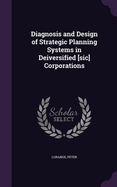 Produktbild: Diagnosis and Design of Strategic Planning Systems in Deiversified [sic] Corporations