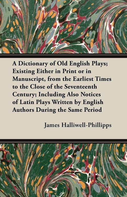 Produktbild: A Dictionary of Old English Plays; Existing Either in Print or in Manuscript, from the Earliest Times to the Close of the Seventeenth Century; Inclu