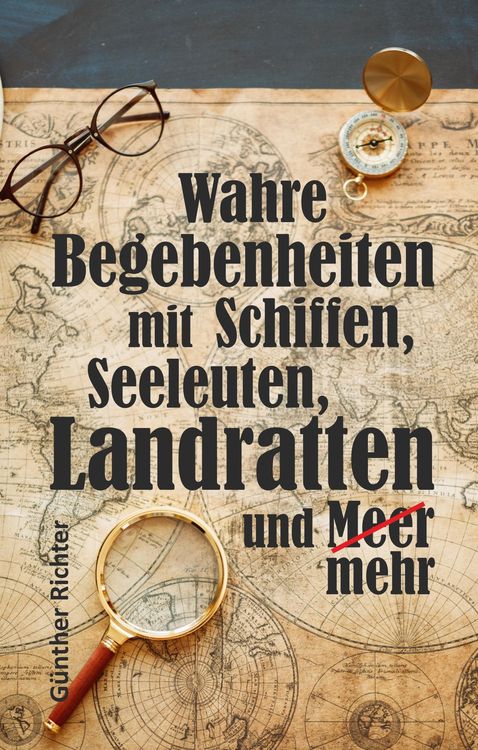 Produktbild: Wahre Begebenheiten bei Schiffen, Seeleuten, Landratten und Meer