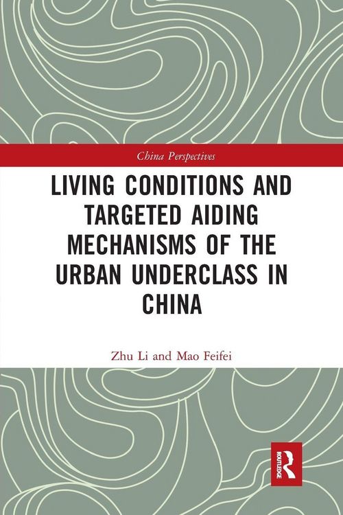 Produktbild: Living Conditions and Targeted Aiding Mechanisms of the Urban Underclass in China