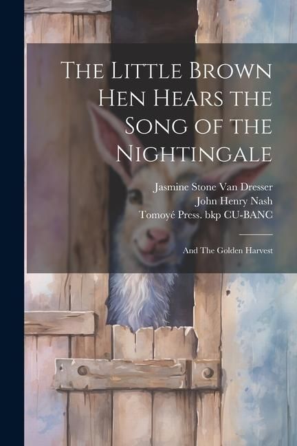 Produktbild: The Little Brown hen Hears the Song of the Nightingale; and The Golden Harvest