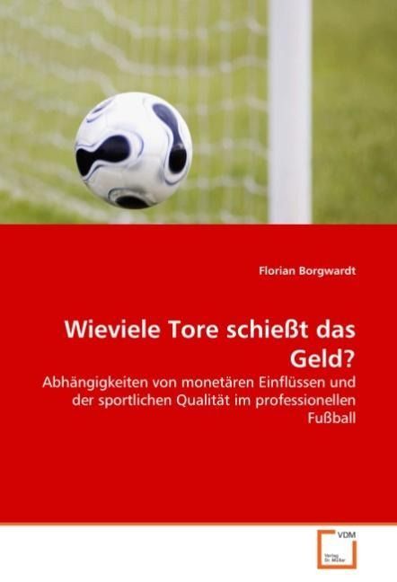 Produktbild: Borgwardt, F: Wieviele Tore schie&szlig;t das Geld?