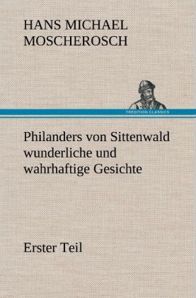 Produktbild: Philanders von Sittenwald wunderliche und wahrhaftige Gesichte - Erster Teil