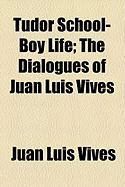 Produktbild: Tudor School-Boy Life; The Dialogues of Juan Luis Vives