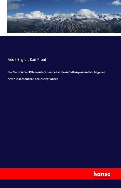 Produktbild: Die Nat&uuml;rlichen Pflanzenfamilien nebst ihren Gattungen und wichtigeren Arten insbesondere den Nutzpflanzen