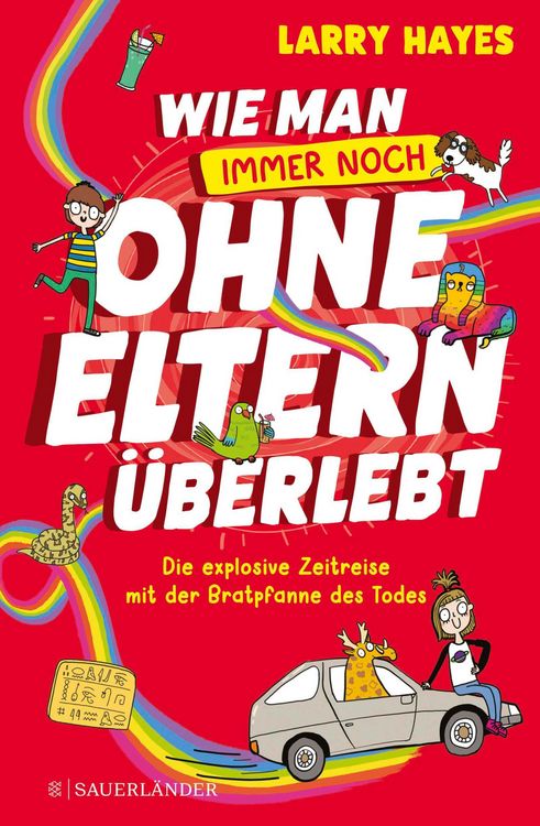 Produktbild: Wie man ohne Eltern &uuml;berlebt - immer noch! Die explosive Zeitreise mit der Bratpfanne des Todes