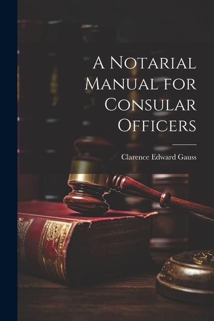 Produktbild: A Notarial Manual for Consular Officers
