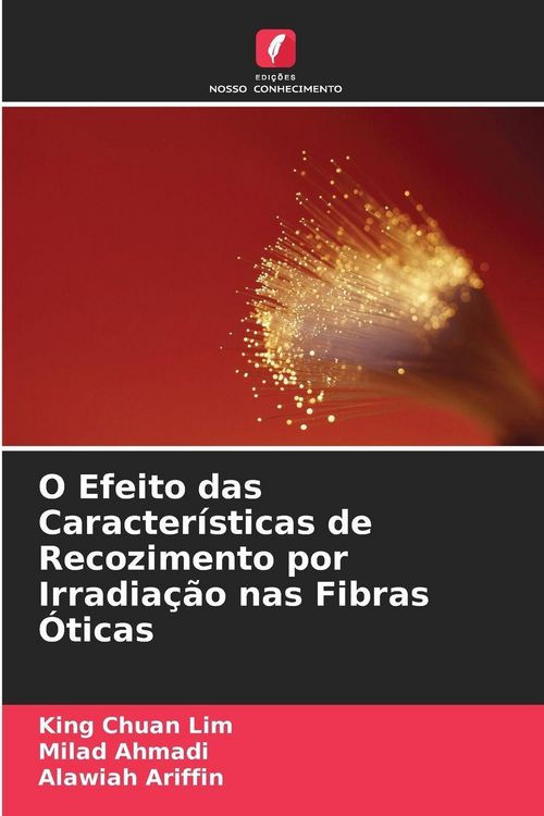 Produktbild: O Efeito das Caracter&iacute;sticas de Recozimento por Irradia&ccedil;&atilde;o nas Fibras &Oacute;ticas