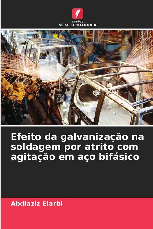 Produktbild: Efeito da galvaniza&ccedil;&atilde;o na soldagem por atrito com agita&ccedil;&atilde;o em a&ccedil;o bif&aacute;sico