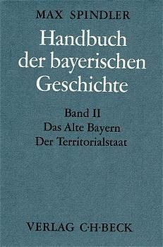 Produktbild: Das alte Bayern, Der Territorialstaat vom Ausgang des 12. Jahrhunderts bis zum Ausgang des 18. Jahrhunderts