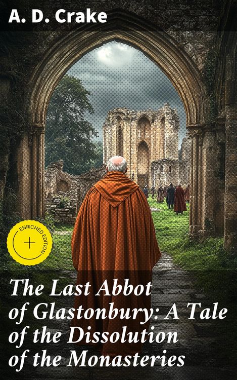 Produktbild: The Last Abbot of Glastonbury: A Tale of the Dissolution of the Monasteries