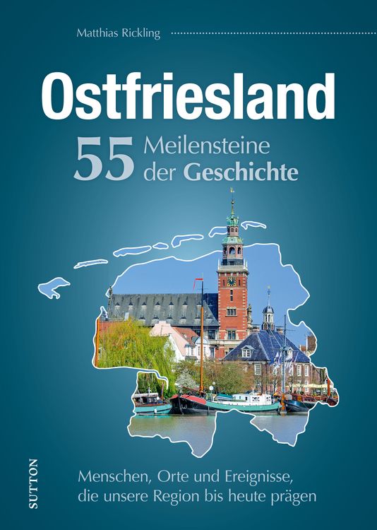 Produktbild: Ostfriesland. 55 Meilensteine der Geschichte