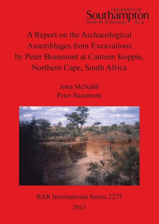 Produktbild: A Report on the Archaeological Assemblages from Excavations by Peter Beaumont at Canteen Koppie, Northern Cape, South Africa