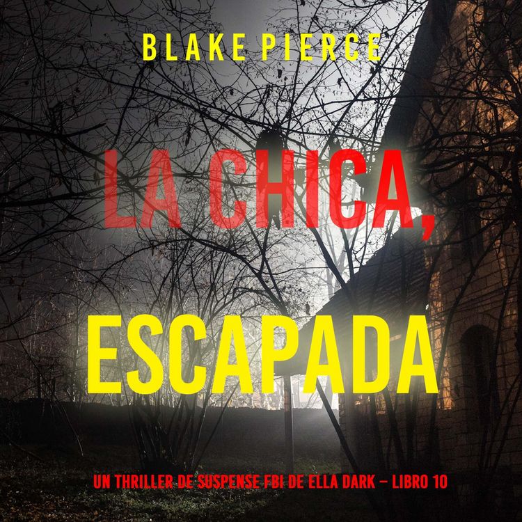Produktbild: La chica escapada (Un thriller de suspense FBI de Ella Dark &ndash; Libro 10)