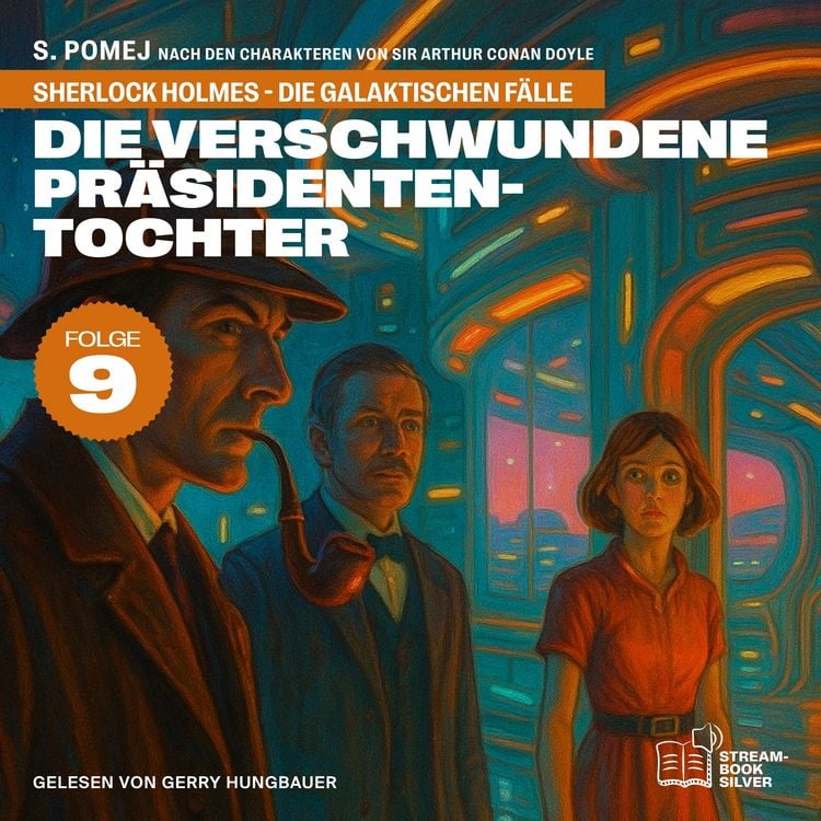 Produktbild: Die verschwundene Pr&auml;sidententochter (Sherlock Holmes - Die galaktischen F&auml;lle, Folge 9)