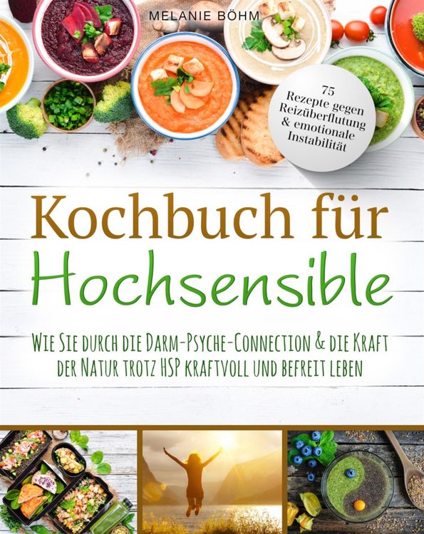 Produktbild: Kochbuch f&uuml;r Hochsensible - 75 Rezepte gegen Reiz&uuml;berflutung & emotionale Instabilit&auml;t