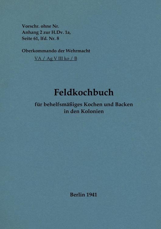 Produktbild: Feldkochbuch f&uuml;r behelfsm&auml;&szlig;iges Kochen und Backen in den Kolonien