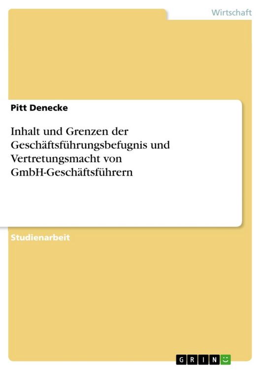 Produktbild: Inhalt und Grenzen der Gesch&auml;ftsf&uuml;hrungsbefugnis und Vertretungsmacht von GmbH-Gesch&auml;ftsf&uuml;hrern