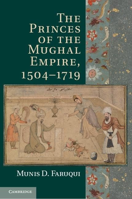 Produktbild: Princes of the Mughal Empire, 1504-1719