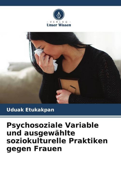 Produktbild: Psychosoziale Variable und ausgew&auml;hlte soziokulturelle Praktiken gegen Frauen