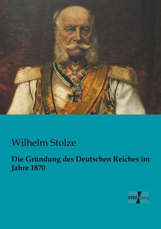 Produktbild: Die Gr&uuml;ndung des Deutschen Reiches im Jahre 1870